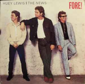 Huey Lewis & The News -- Fore!
