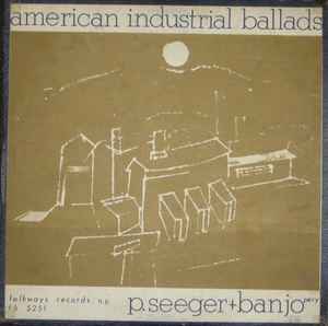 Seeger, Pete -- American Industrial Ballads