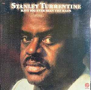 Turrentine, Stanley -- Have You Ever Seen The Rain