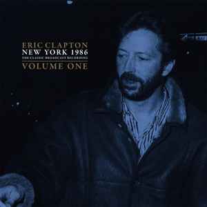 Clapton, Eric -- New York 1986 The Classic Broadcast Recording Vol 1 (s)