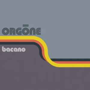 Orgone -- Bacano