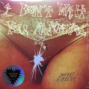 Cherry Glazerr -- I Don't Want You Anymore