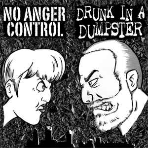 Drunk In A Dumpster, No Anger Control -- Split