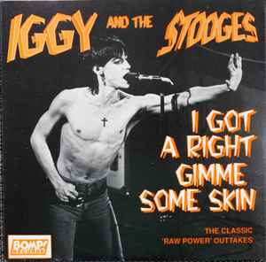 Stooges -- I Got A Right / Gimme Some Skin (The Classic 'Raw Power' Outtakes)