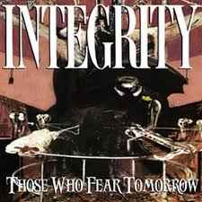 Integrity -- Those Who Fear Tomorrow