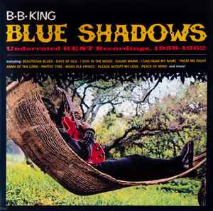 King, BB -- Blue Shadows - Underrated KENT Recordings, 1958-62 (s)