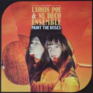 Larkin Poe & Nu Deco Ensemble -- Paint The Roses (s)