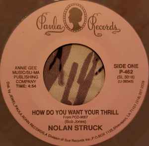 Struck, Nolan, King Edward -- How Do You Want Your Thrill / You've Got Something Good Going For You
