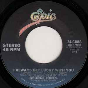 Jones, George -- I Always Get Lucky With You / I'd Rather Have What We Had