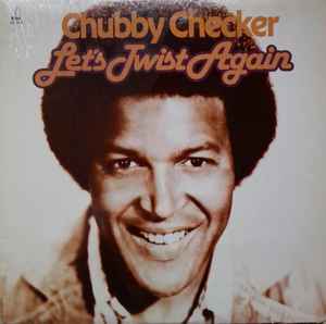 Checker, Chubby -- Let's Twist Again (s)