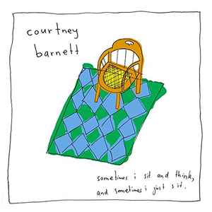 Barnett, Courtney -- Sometimes I Sit & Think, & Sometimes I Just Sit