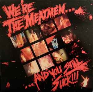 Meatmen -- We're The Meatmen & You Still Suck!!!