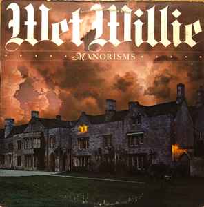 Wet Willie -- Manorisms