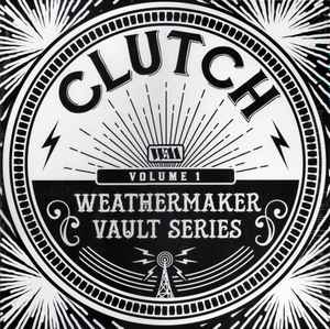 Clutch -- Weathermaker Vault Series (Vol 1) (s)