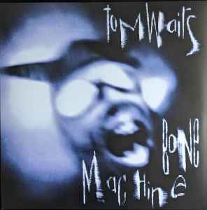 Waits, Tom -- Bone Machine