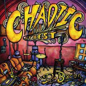 Dr. Bacon -- Chaotic at Best (x)