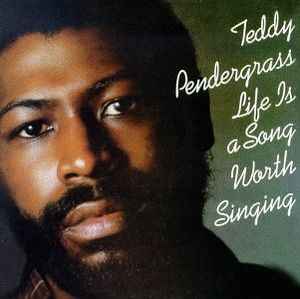 Pendergrass, Teddy -- Life Is A Song Worth Singing