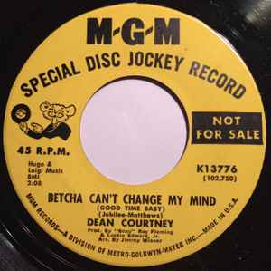 Courtney, Dean -- Betcha Can't Change My Mind (Good Time Baby) / (Love) You Just Can't Walk Away