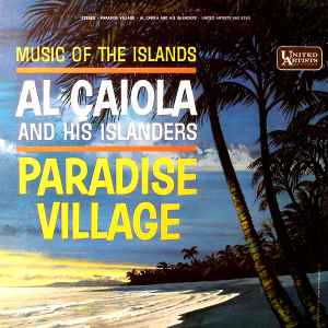 Caiola, Al And His Islanders - Paradise Village
