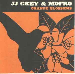Grey, JJ & Mofro -- Orange Blossoms