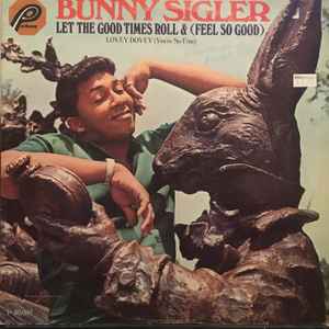 Sigler, Bunny -- Let The Good Times Roll & (Feel So Good)