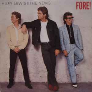 Huey Lewis & The News -- Fore!