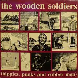 Wooden Soldiers -- Hippies, Punks And Rubber Men