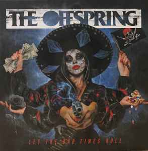 Offspring -- Let The Bad Times Roll (s)