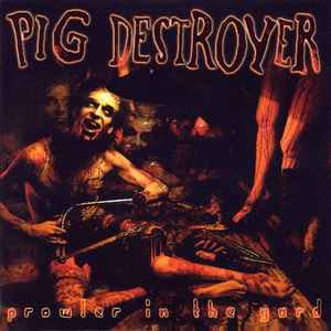 Pig Destroyer -- Prowler In The Yard