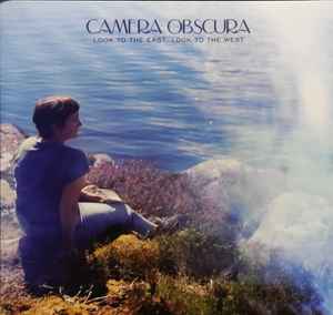 Camera Obscura -- Look To The East, Look To The West