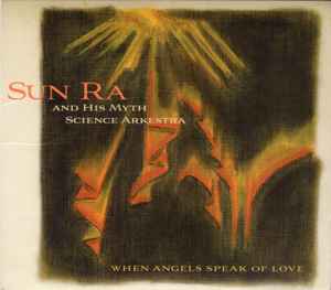 Sun Ra Arkestra -- When Angels Speak Of Love