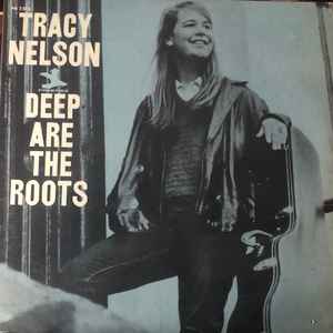 Nelson, Tracy -- Deep Are The Roots