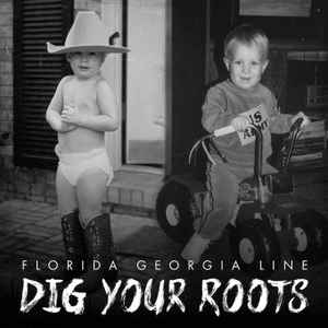 Florida Georgia Line -- Dig Your Roots