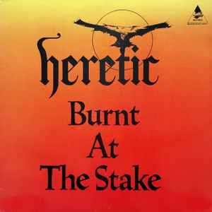 Heretic -- Burnt At The Stake