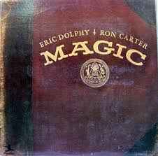 Dolphy, Eric & Ron Carter -- Magic