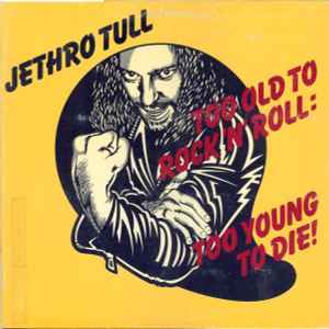 Jethro Tull -- Too Old To Rock N Roll: Too Young To Die!
