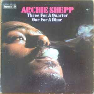 Shepp, Archie - Three For A Quarter One For A Dime