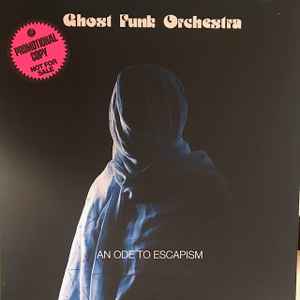 Ghost Funk Orchestra -- An Ode To Escapism