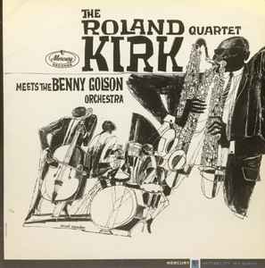 Kirk, Roland Quartet -- The Roland Kirk Quartet Meets The Benny Golson Orchestra