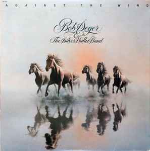 Seger, Bob & The Silver Bullet Band -- Against The Wind