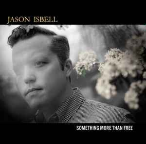 Isbell, Jason -- Something More Than Free