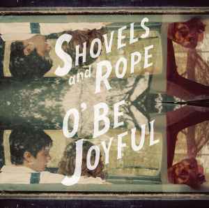 Shovels & Rope -- O' Be Joyful