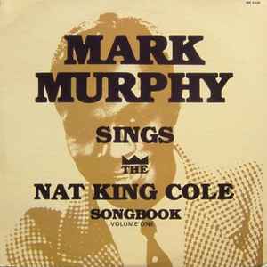 Murphy, Mark -- Mark Murphy Sings The Nat King Cole Songbook Vol 1