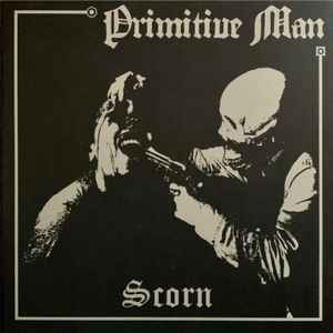 Primitive Man -- Scorn