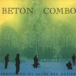 Beton Combo -- Perfektion Ist Sache Der Gotter