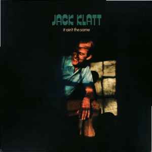 Klatt, Jack -- It Ain't The Same