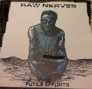Raw Nerves -- Futile Efforts