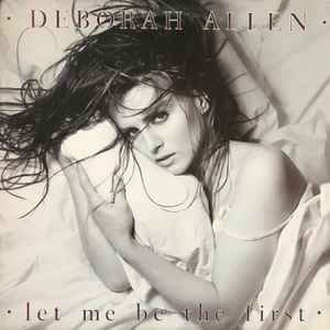 Allen, Deborah - Let Me Be The First