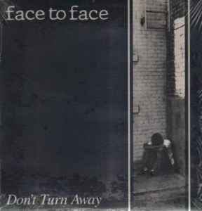 Face To Face -- Don't Turn Away