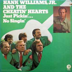 Williams Jr, Hank & The Cheatin' Hearts -- Just Pickin' No Singin'